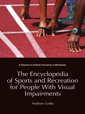 cover image of The Encyclopedia of Sports & Recreation for People with Visual Impairments